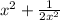 x^{2} +\frac{1}{2x^{2} }