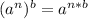 (a^n)^b=a^{n*b}