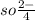 so \frac{ 2 - }{4}