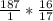 \frac{187}{1} *\frac{16}{17}