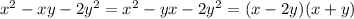 {x}^{2} - xy - 2 {y}^{2} = {x}^{2} - yx - 2 {y}^{2} = (x - 2y)(x + y)