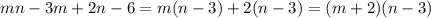 mn - 3m + 2n - 6 = m( n- 3) + 2(n - 3) = ( m+ 2)( n- 3)