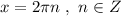 x=2\pi n\ ,\ n\in Z