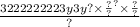 \frac{32222222 {23y3y? \times \frac{?}{?} }^{?} \times \frac{?}{?} }{?}