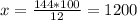 x = \frac{144*100}{12} = 1200