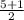 \frac{5+1}{2}