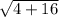 \sqrt{4+16}