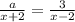 \frac{a}{x + 2} = \frac{3}{x - 2}