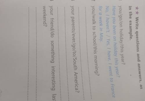 B n 6 ** Write questions and answers, as in the example. Chas 9 He A ha you/go/on holiday/this year?