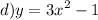 d)y = {3x}^{2} - 1