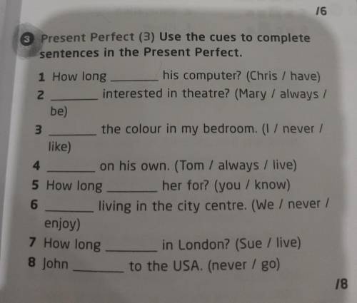 Present Perfect (3) Use the cues to complete sentences in the Present Perfect. 1 How long his comput