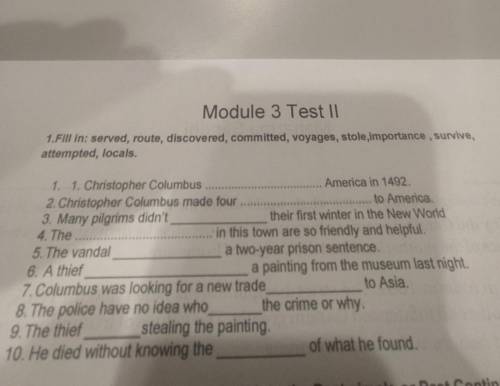 Module 3 Test II 1.Fill in: served, route, discovered, committed, voyages, stole,importance , surviv