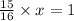 \frac{15}{16} \times x = 1