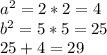 a^{2} = 2 * 2 = 4 \\b^{2} = 5*5 =25\\25+4=29