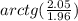 arctg( \frac{2.05}{1.96} ) \\