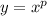 y = {x}^{p}