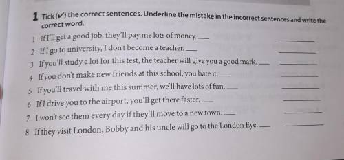 1 Tick () the correct sentences. Underline the mistake in the incorrect sentences and write the corr