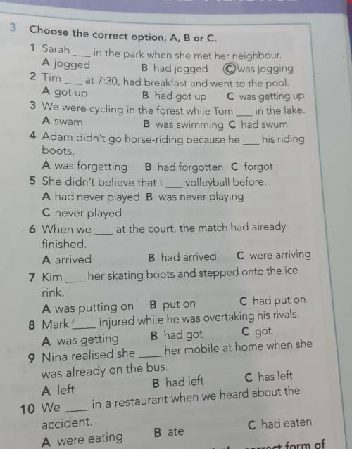 A got up B had got up 3 Choose the correct option, A, B or C. 1 Sarah ___ in the park when she met h