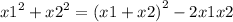 {x1}^{2} + {x2}^{2} = {(x1 + x2)}^{2} - 2x1x2