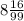 8 \frac{16}{99}