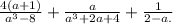 \frac{4(a + 1)}{ {a }^{3} -8 } + \frac{a}{ {a}^{3} + 2a + 4} + \frac{1}{2 - a.}