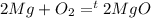 2Mg+O_2=^t2MgO