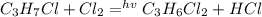 C_3H_7Cl+Cl_2=^{hv}C_3H_6Cl_2+HCl