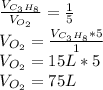 \frac{V_{C_3H_8}}{V_{O_2}} =\frac{1}{5} \\V_{O_2}=\frac{V_{C_3H_8}*5}{1} \\V_{O_2}=15L*5\\V_{O_2}=75L