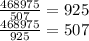 \frac{468975}{507 } = 925 \\ \frac{468975}{925} = 507