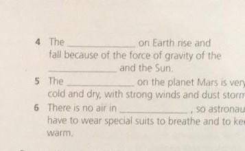 4 The on Earth rise and fall because of the force of gravity of the ＿ and the Sun. 5. The … _ on the