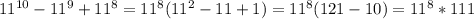 11^{10}-11^9+11^8=11^8(11^2-11+1)=11^8(121-10)=11^8*111