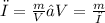 ρ = \frac{m}{V} →V = \frac{m}{ρ}