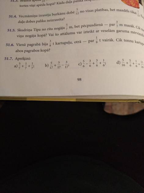 с заданием 51.7 это дроби больше инфорнмаци незнаю извените нам не обиеснили