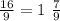 \frac{16}{9} = 1 \ \frac{7}{9}