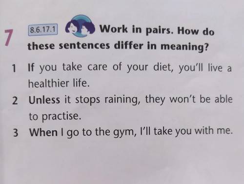 Work in pairs. How do these sentences differ in meaning? 1 If you take care of your diet, you'll liv