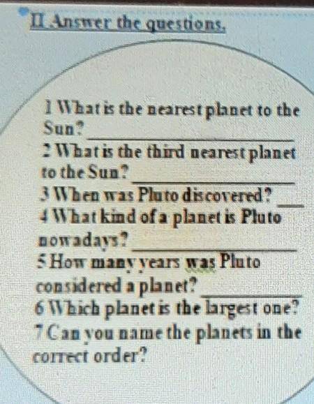 IL Answer the questions. den 1 What is the nearest planet to the Sun 2 What is the third nearest pla