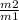 \frac{m2}{m1}