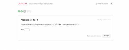 При каком значении b b осью симметрии параболы {y = 4x^2 + bx - 5 }y=4x 2 +bx−5 является прямая {x =