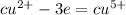 cu ^{2 + } - 3e = cu ^{5 + }