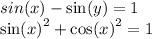 sin(x) - \sin(y) = 1 \\ { \sin(x) }^{2} + { \cos(x) }^{2} = 1