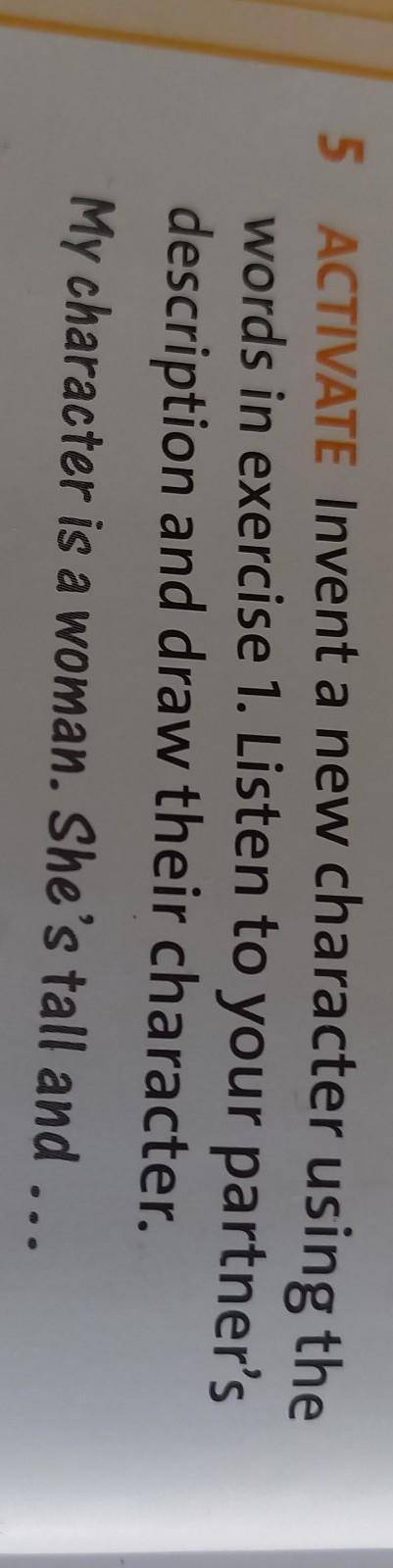 5 ACTIVATION Create a new character using the words from Exercise 1. Listen to your partner's descri