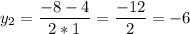 \displaystyle y_{2}=\frac{-8-4}{2*1}= \frac{-12}{2}=-6