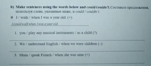 B) Make sentences using the words below and could/couldn't. соuld I couldn't. 0 I / walk / when I wa