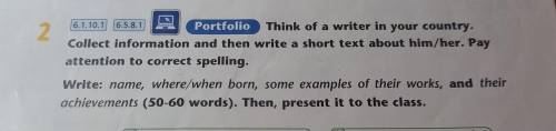 Think of a writer in your country. Collect information and then write a short text about him/her. Pa