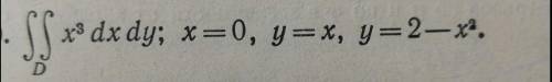 . Надо вычислить двойной интеграл по облостям, ограничённым указанным линиями.