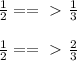 \frac{1}{2} ==\ \textgreater \ \frac{1}{3}frac{1}{2} ==\ \textgreater \ \frac{2}{3}\\