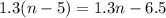 1.3(n - 5) = 1.3n - 6.5