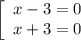 \displaystyle \left[\begin{array}{ccc}x-3=0\\x+3=0\\\end{array}\right