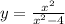 y = \frac{ {x}^{2} }{ {x}^{2} - 4 }