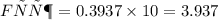 Fтяж = 0.3937 \times 10 = 3.937Н